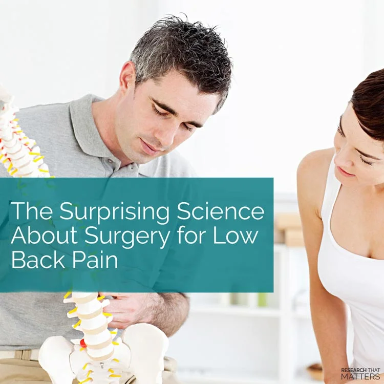 The Surprising Science About Surgery For Low Back Pain